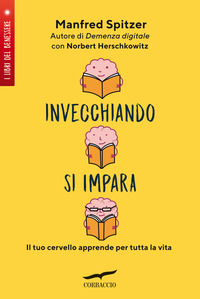 INVECCHIANDO SI IMPARA - IL TUO CERVELLO APPRENDE PER TUTTA LA VITA