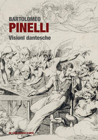 BARTOLOMEO PINELLI - VISIONI DANTESCHE