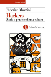 HACKERS - STORIA E PRATICA DI UNA CULTURA