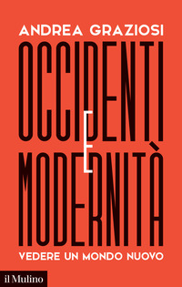 OCCIDENTI E MODERNITA\' - VEDERE UN MONDO NUOVO