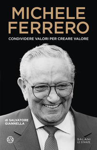 MICHELE FERRERO - CONDIVIDERE VALORI PER CREARE VALORE