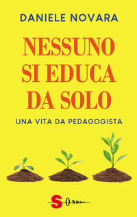 NESSUNO SI EDUCA DA SOLO - UNA VITA DA PEDAGOGISTA