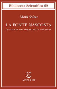 FONTE NASCOSTA - UN VIAGGIO ALLE ORIGINI DELLA COSCIENZA