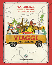 VIAGGI ON THE ROAD 40 ITINERARI SULLE STRADE PIU\' BELLE DEL MONDO