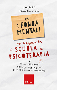 FONDAMENTALI PER SCEGLIERE LA SCUOLA DI PSICOTERAPIA - STRUMENTI PRATICI E CONSIGLI DEGLI ESPERTI