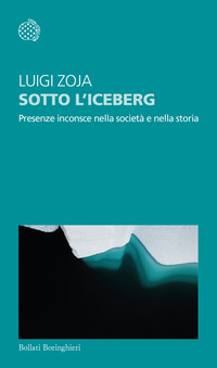 SOTTO L\'ICEBERG PRESENZE INCONSCIE NELLA SOCIETA\' E NELLA STORIA