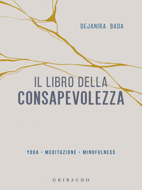 LIBRO DELLA CONSAPEVOLEZZA - YOGA MEDITAZIONE MINDFULNESS