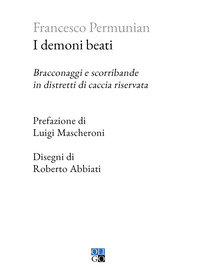 DEMONI BEATI - BRACCONAGGI E SCORRIBANDE IN DISTRETTI DI CACCIA RISERVATA