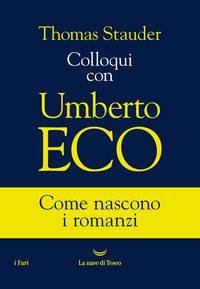 COLLOQUI CON UMBERTO ECO - COME NASCONO I ROMANZI