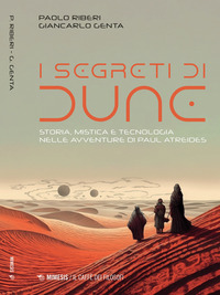 SEGRETI DI DUNE - STORIA MISTICA E TECNOLOGIA NELLE AVVENTURE DI PAUL ATREIDES