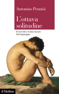 OTTAVA SOLITUDINE - IL CERVELLO E IL LATO OSCURO DEL LINGUAGGIO