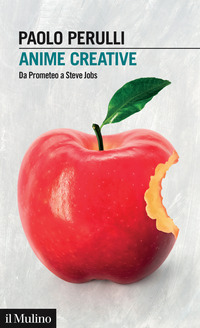 ANIME CREATIVE - DA PROMETEO A STEVE JOBS