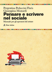 PENSARE E SCRIVERE NEL SOCIALE - MANUALE PER GLI OPERATORI DEL SETTORE