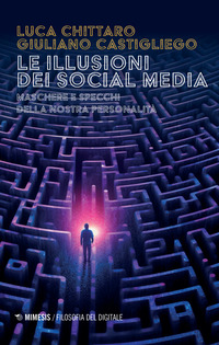 ILLUSIONI DEI SOCIAL MEDIA - MASCHERE E SPECCHI DELLA NOSTRA PERSONALITA\'