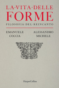 VITA DELLE FORME - FILOSOFIA DEL REINCANTO