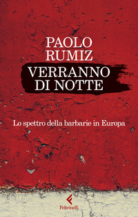 VERRANNO DI NOTTE - LO SPETTRO DELLA BARBARIE IN EUROPA