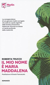 MIO NOME E\' MARIA MADDALENA di TRUCCO ROBERTA