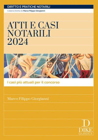 ATTI E CASI NOTARILI 2024 - I CASI PIU\' ATTUALI PER IL CONCORSO