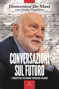 CONVERSAZIONI SUL FUTURO - L\'EREDITA\' DEL PIU\' GRANDE SOCIOLOGO ITALIANO