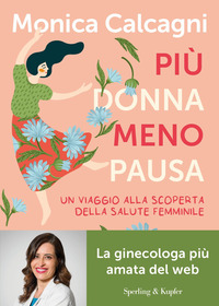 PIU\' DONNA MENO PAUSA - UN VIAGGIO ALLA SCOPERTA DELLA SALUTE FEMMINILE