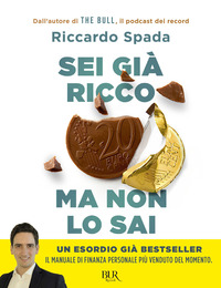 SEI GIA\' RICCO MA NON LO SAI - IL MANUALE DI FINANZA PERSONALE PER RISPARMIARE E INVESTIRE