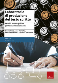 LABORATORIO DI PRODUZIONE DEL TESTO SCRITTO - ATTIVITA\' METACOGNITIVE PER LA SCUOLA SECONDARIA