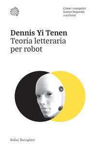 TEORIA LETTERARIA PER ROBOT - COME I COMPUTER HANNO IMPARATO A SCRIVERE