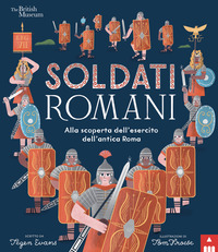 SOLDATI ROMANI - ALLA SCOPERTA DELL\'ESERCITO DELL\'ANTICA ROMA