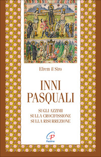 INNI PASQUALI - SUGLI AZZIMI SULLA CROCIFISSIONE SULLA RISURREZIONE