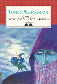 CAMELOT - L\'INVENZIONE DELLA TAVOLA ROTONDA