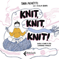 KNIT KNIT KNIT ! - GUIDA A FUMETTI PER LAVORARE A MAGLIA