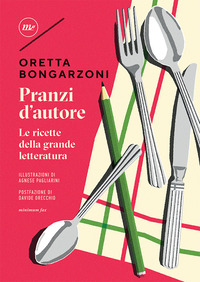 PRANZI D\'AUTORE - LE RICETTE DELLA GRANDE LETTERATURA