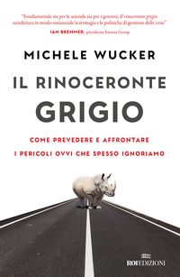 RINOCERONTE GRIGIO - COME PREVEDERE E AFFRONTARE I PERICOLI OVVI CHE SPESSO