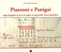 PIAZZONI E PANIGAI - SAGHE FAMIGLIARI IN TERRE DI CONFINE AI TEMPI DELLA VENETA REPUBBLICA