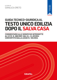 GUIDA TECNICO GIURIDICA AL TESTO UNICO EDILIZIA DOPO IL SALVA CASA