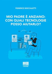 MIO PADRE E\' ANZIANO: CON QUALI TECNOLOGIE POSSO AIUTARLO ?