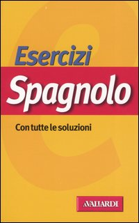 SPAGNOLO ESERCIZI CON TUTTE LE SOLUZIONI