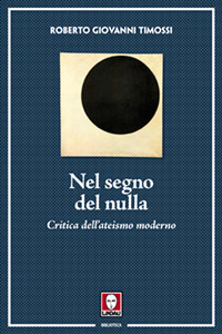 NEL SEGNO DEL NULLA - CRITICA DELL\'ATEISMO MODERNO