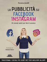 PUBBLICITA\' SU FACEBOOK E INSTAGRAM - 50 CONSIGLI PRATICI PER ADS DI SUCCESSO