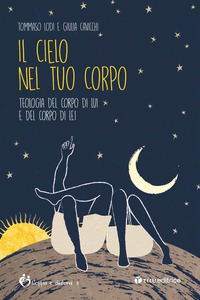 CIELO NEL TUO CORPO - TEOLOGIA DEL CORPO DI LUI E DEL CORPO DI LEI