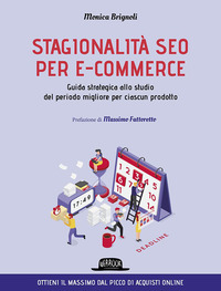 STAGIONALITA\' SEO PER E-COMMERCE - GUIDA STRATEGICA ALLO STUDIO DEL PERIODO MIGLIORE PER CIASCUN