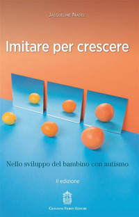 IMITARE PER CRESCERE - NELLO SVILUPPO INFANTILE E NEL BAMBINO CON AUTISMO