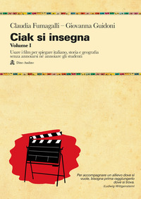 CIAK SI INSEGNA 1 USARE I FILM PER SPIEGARE ITALIANO STORIA E GEOGRAFIA SENZA ANNOIARSI NE\'