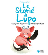 STORIE DI LUPO IL LUPO E IL GROSSO MAIALE PAFFUTO