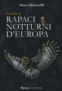 GUIDA AI RAPACI NOTTURNI D\'EUROPA