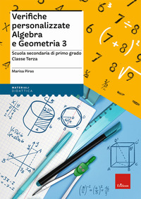 VERIFICHE PERSONALIZZATE 3 ALGEBRA E GEOMETRIA - SCUOLA SECONDARIA DI PRIMO GRADO CLASSE TERZA