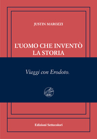 UOMO CHE INVENTO\' LA STORIA - VIAGGI CON ERODOTO