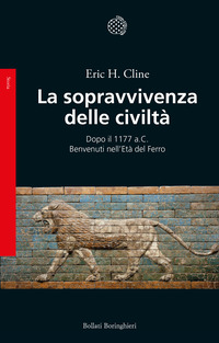 SOPRAVVIVENZA DELLE CIVILTA\' - DOPO IL 1177 A.C. BENVENUTI NELL\'ETA\' DEL FERRO