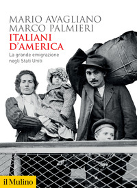 ITALIANI D\'AMERICA - LA GRANDE EMIGRAZIONE NEGLI STATI UNITI