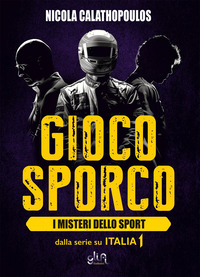 GIOCO SPORCO - I MISTERI DELLO SPORT